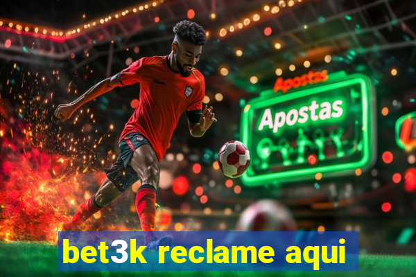 bet3k reclame aqui